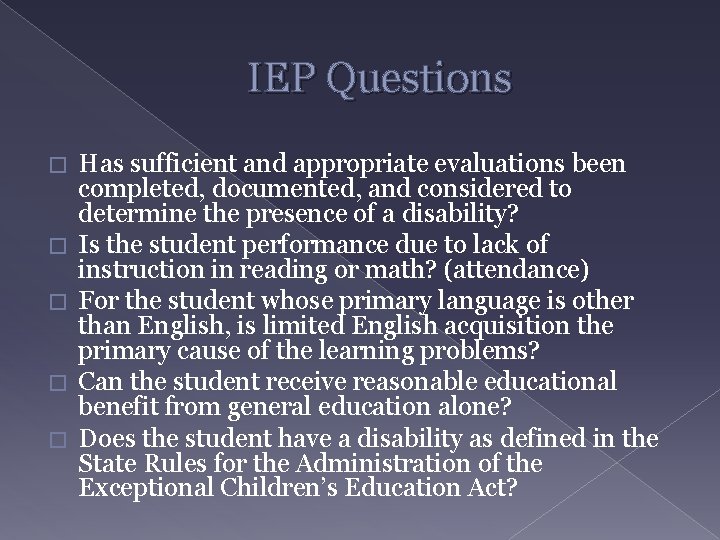 IEP Questions � � � Has sufficient and appropriate evaluations been completed, documented, and