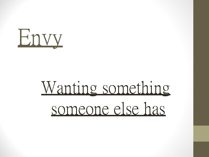 Envy Wanting something someone else has 