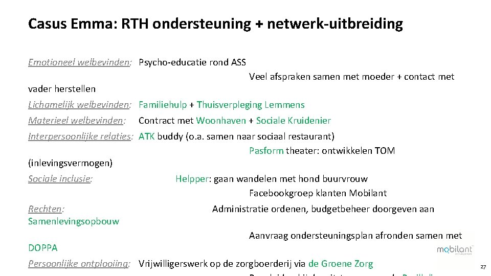 Casus Emma: RTH ondersteuning + netwerk-uitbreiding Emotioneel welbevinden: Psycho-educatie rond ASS vader herstellen Veel