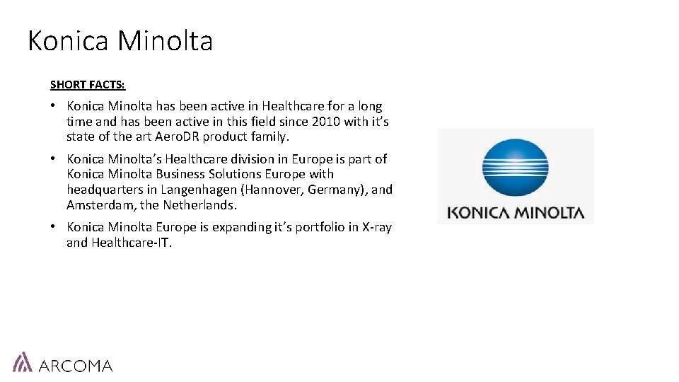 Konica Minolta SHORT FACTS: • Konica Minolta has been active in Healthcare for a