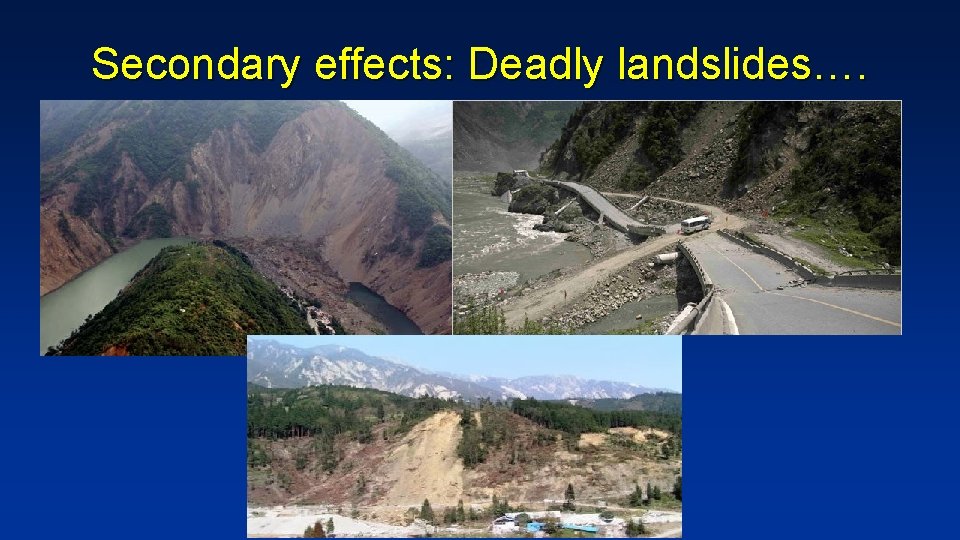 Secondary effects: Deadly landslides…. 