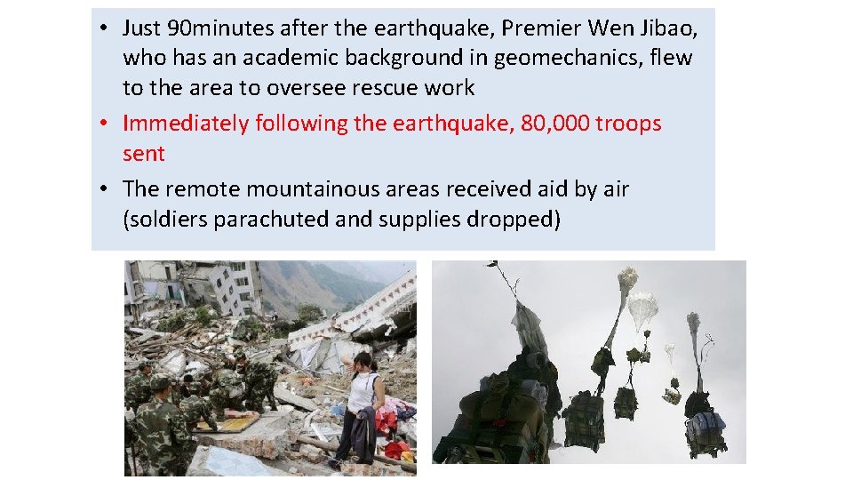  • Just 90 minutes after the earthquake, Premier Wen Jibao, who has an