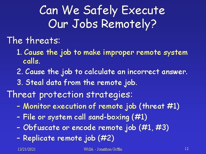 Can We Safely Execute Our Jobs Remotely? The threats: 1. Cause the job to Can We Safely Execute Our Jobs Remotely? The threats: 1. Cause the job to