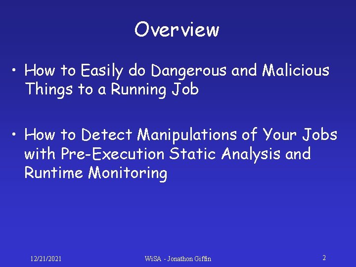 Overview • How to Easily do Dangerous and Malicious Things to a Running Job Overview • How to Easily do Dangerous and Malicious Things to a Running Job