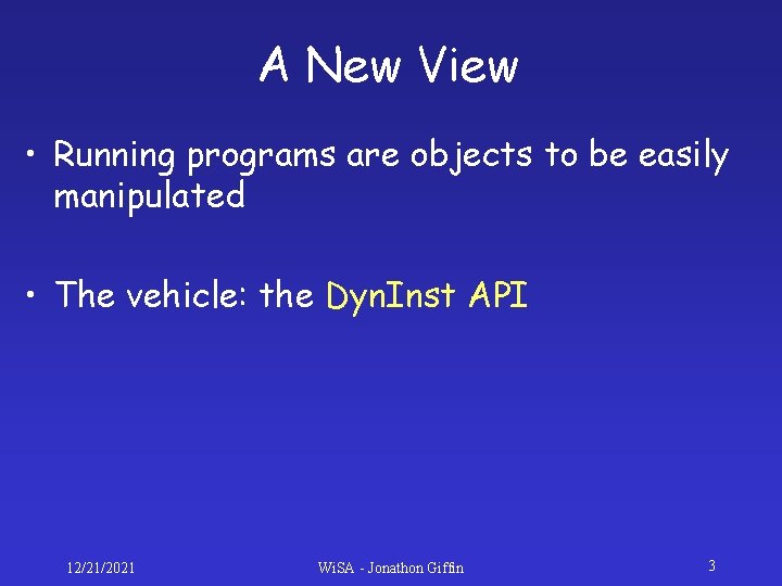 A New View • Running programs are objects to be easily manipulated • The A New View • Running programs are objects to be easily manipulated • The