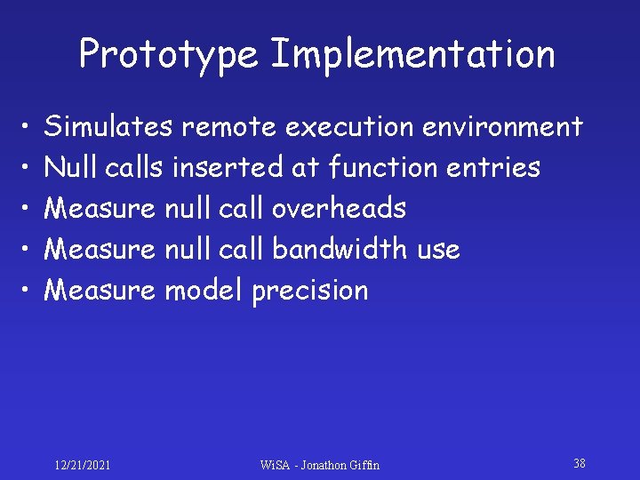 Prototype Implementation • • • Simulates remote execution environment Null calls inserted at function Prototype Implementation • • • Simulates remote execution environment Null calls inserted at function