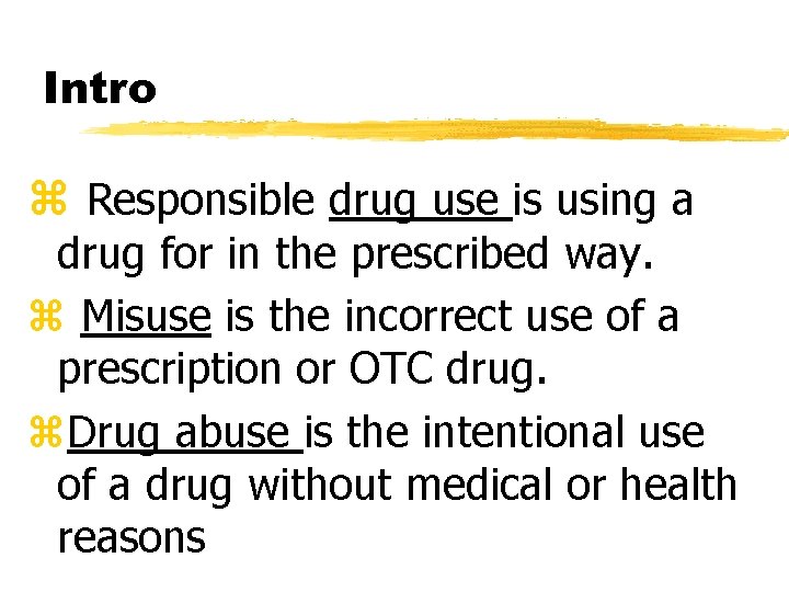 Intro z Responsible drug use is using a drug for in the prescribed way.