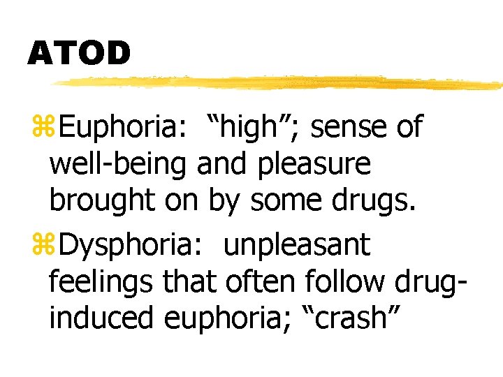 ATOD z. Euphoria: “high”; sense of well-being and pleasure brought on by some drugs.