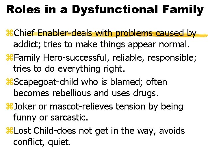 Roles in a Dysfunctional Family z. Chief Enabler-deals with problems caused by addict; tries