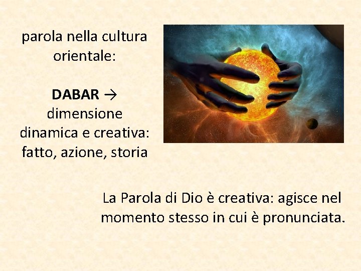 parola nella cultura orientale: DABAR → dimensione dinamica e creativa: fatto, azione, storia La