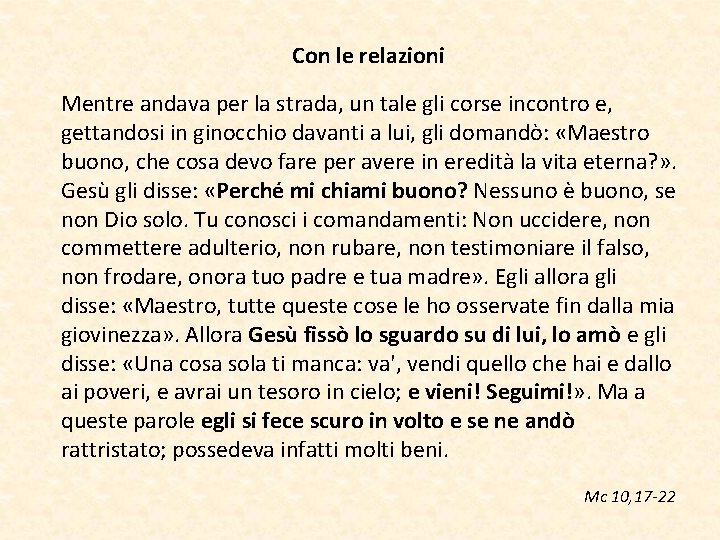 Con le relazioni Mentre andava per la strada, un tale gli corse incontro e,