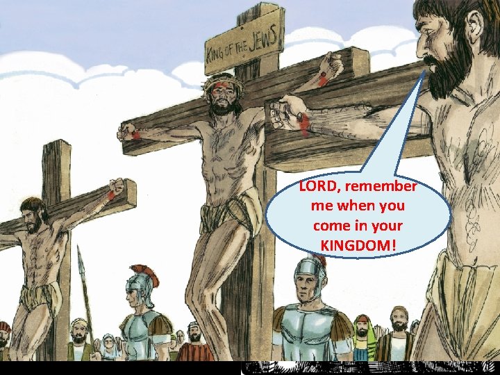 How do you worship a dying man? LORD, remember me when you come in