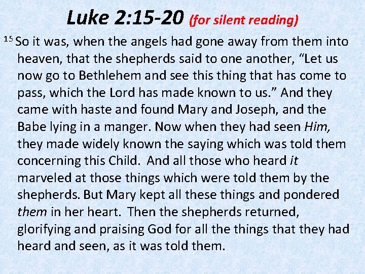 Luke 2: 15 -20 (for silent reading) 15 So it was, when the angels