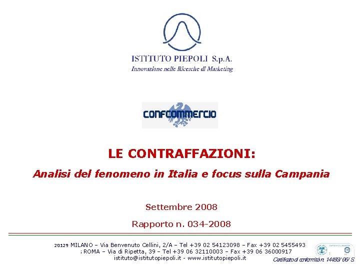 LE CONTRAFFAZIONI: Analisi del fenomeno in Italia e focus sulla Campania Settembre 2008 Rapporto