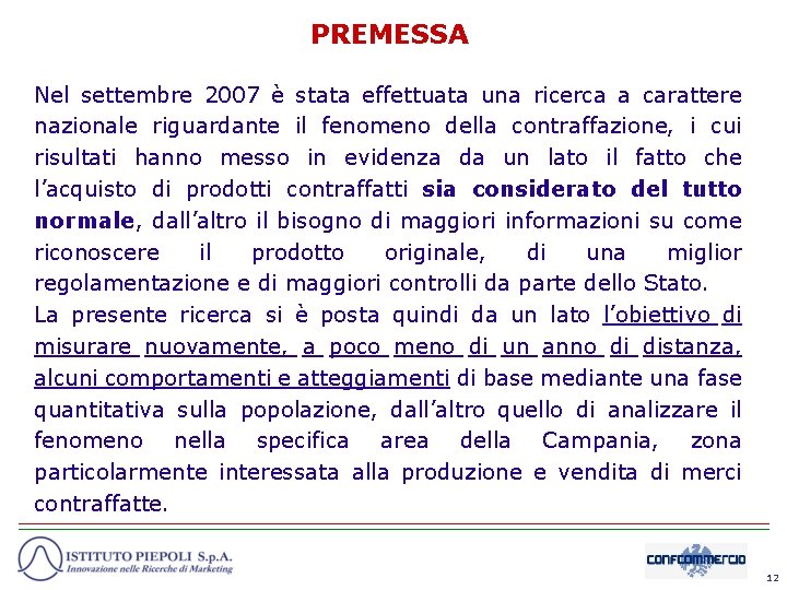 PREMESSA Nel settembre 2007 è stata effettuata una ricerca a carattere nazionale riguardante il