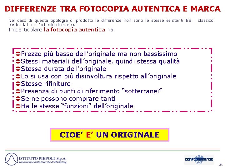 DIFFERENZE TRA FOTOCOPIA AUTENTICA E MARCA Nel caso di questa tipologia di prodotto le