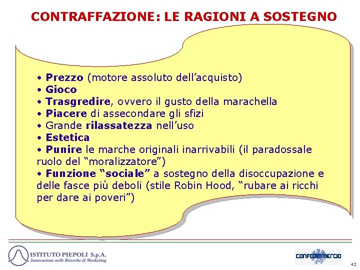 CONTRAFFAZIONE: LE RAGIONI A SOSTEGNO • Prezzo (motore assoluto dell’acquisto) • Gioco • Trasgredire,