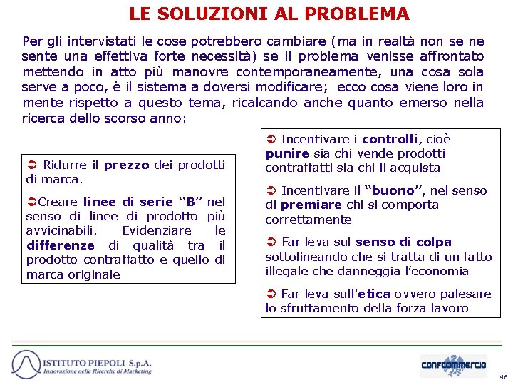 LE SOLUZIONI AL PROBLEMA Per gli intervistati le cose potrebbero cambiare (ma in realtà