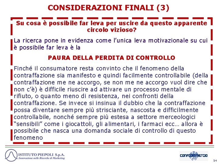 CONSIDERAZIONI FINALI (3) Su cosa è possibile far leva per uscire da questo apparente