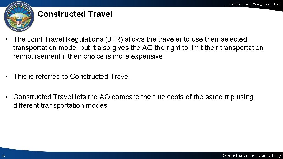 Defense Travel Management Office Constructed Travel • The Joint Travel Regulations (JTR) allows the