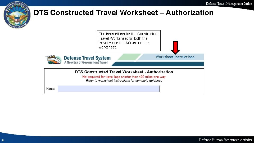 Defense Travel Management Office DTS Constructed Travel Worksheet – Authorization The instructions for the