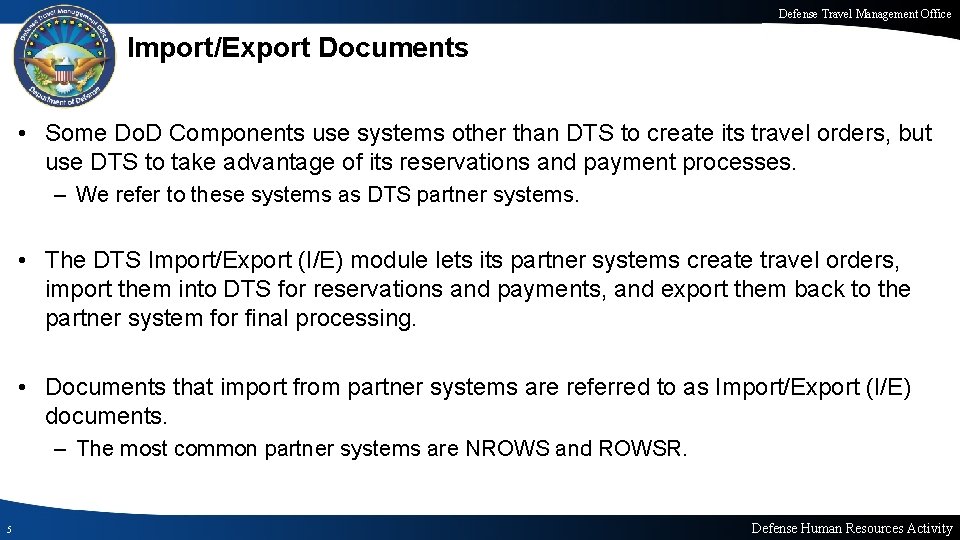 Defense Travel Management Office Import/Export Documents • Some Do. D Components use systems other