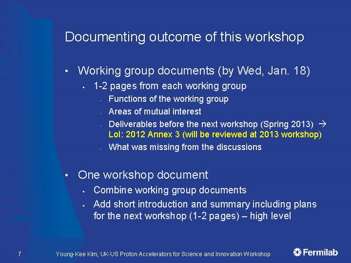 Documenting outcome of this workshop • Working group documents (by Wed, Jan. 18) §