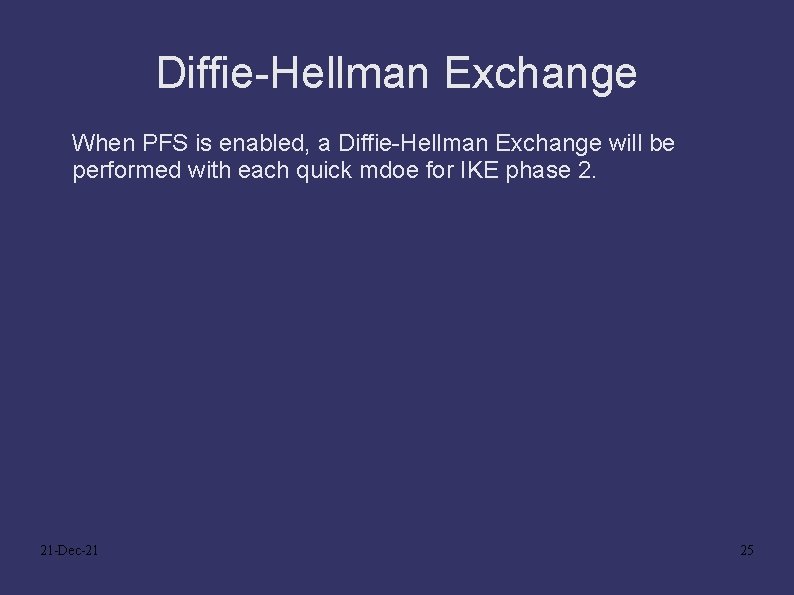 Diffie-Hellman Exchange When PFS is enabled, a Diffie-Hellman Exchange will be performed with each