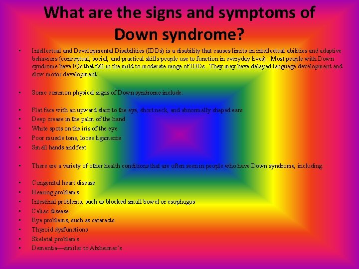 What are the signs and symptoms of Down syndrome? • Intellectual and Developmental Disabilities