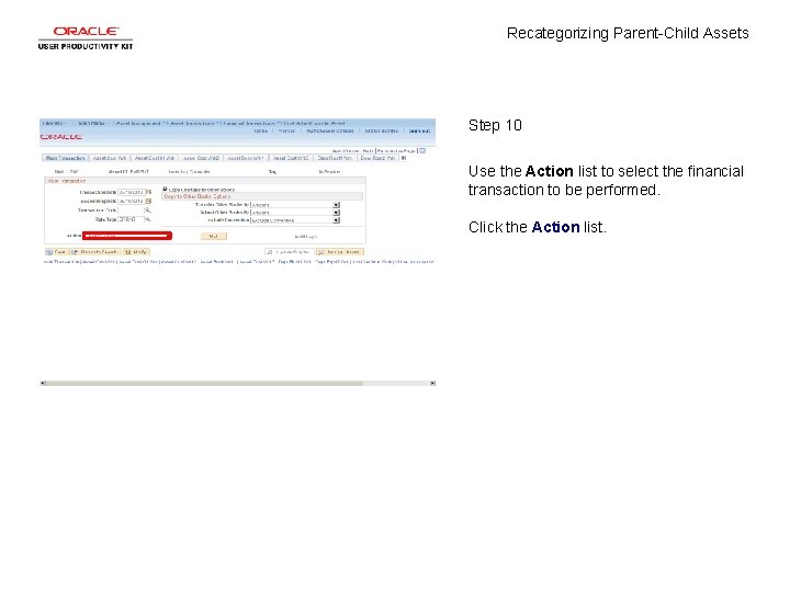 Recategorizing Parent-Child Assets Step 10 Use the Action list to select the financial transaction