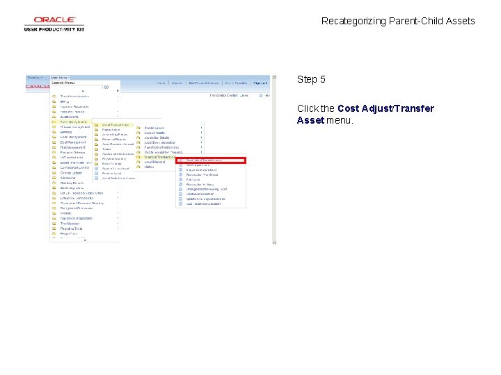 Recategorizing Parent-Child Assets Step 5 Click the Cost Adjust/Transfer Asset menu. 