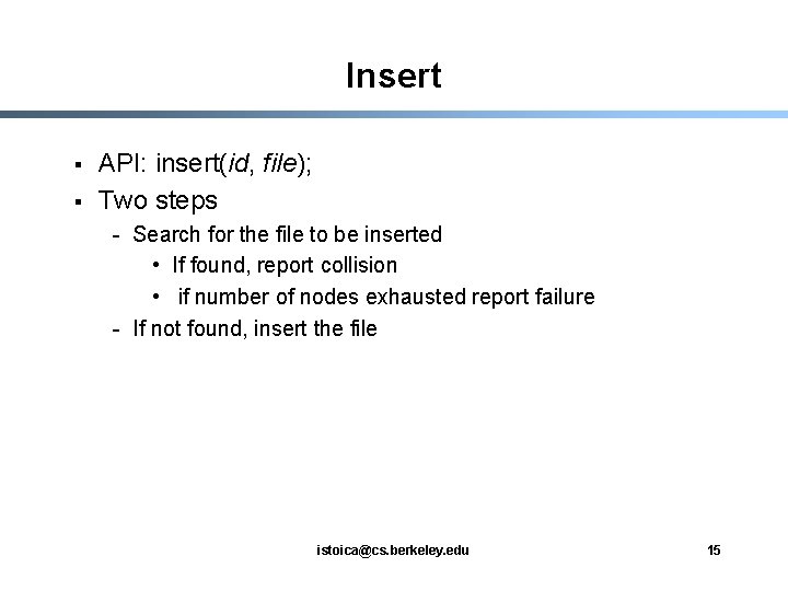 Insert § § API: insert(id, file); Two steps - Search for the file to