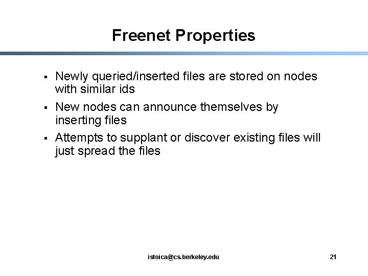 Freenet Properties § § § Newly queried/inserted files are stored on nodes with similar