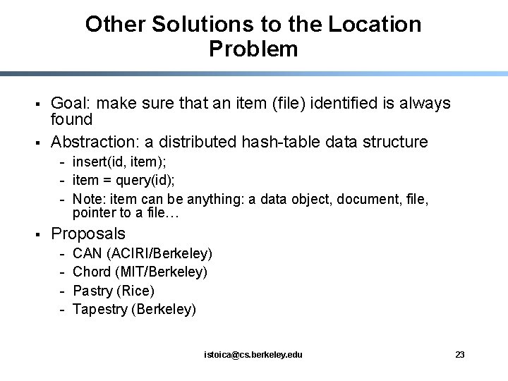 Other Solutions to the Location Problem § § Goal: make sure that an item
