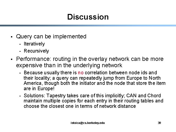 Discussion § Query can be implemented - Iteratively - Recursively § Performance: routing in