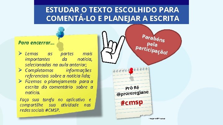 ESTUDAR O TEXTO ESCOLHIDO PARA COMENTÁ-LO E PLANEJAR A ESCRITA Para encerrar. . .