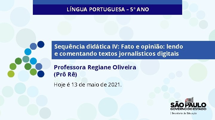 LÍNGUA PORTUGUESA – 5º ANO Sequência didática IV: Fato e opinião: lendo e comentando