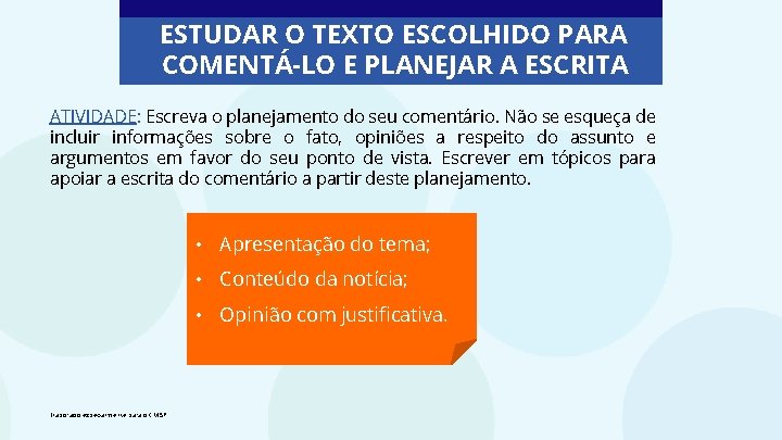 ESTUDAR O TEXTO ESCOLHIDO PARA COMENTÁ-LO E PLANEJAR A ESCRITA ATIVIDADE: Escreva o planejamento