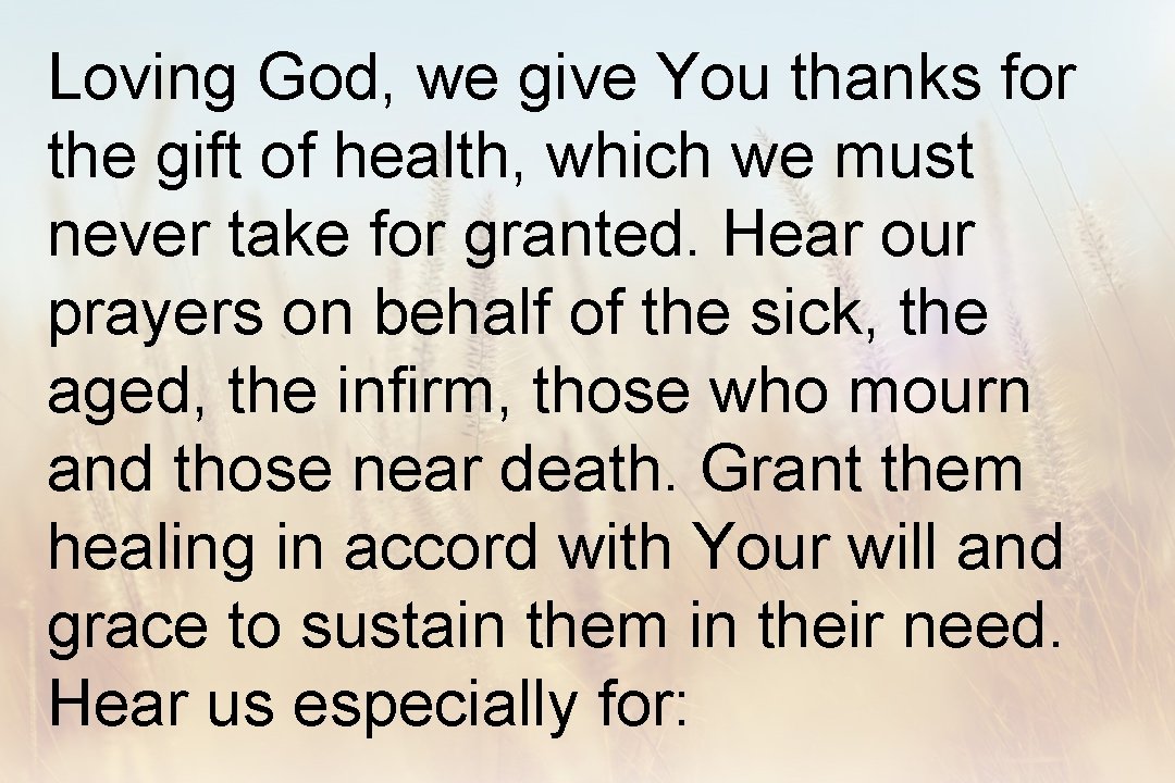 Loving God, we give You thanks for the gift of health, which we must