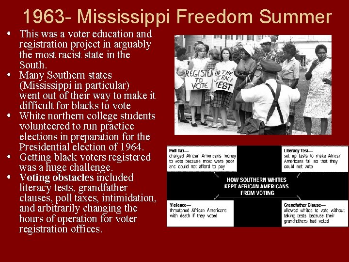 1963 - Mississippi Freedom Summer This was a voter education and registration project in
