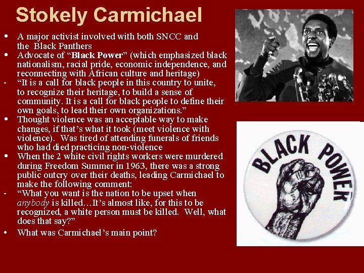 Stokely Carmichael A major activist involved with both SNCC and the Black Panthers Advocate