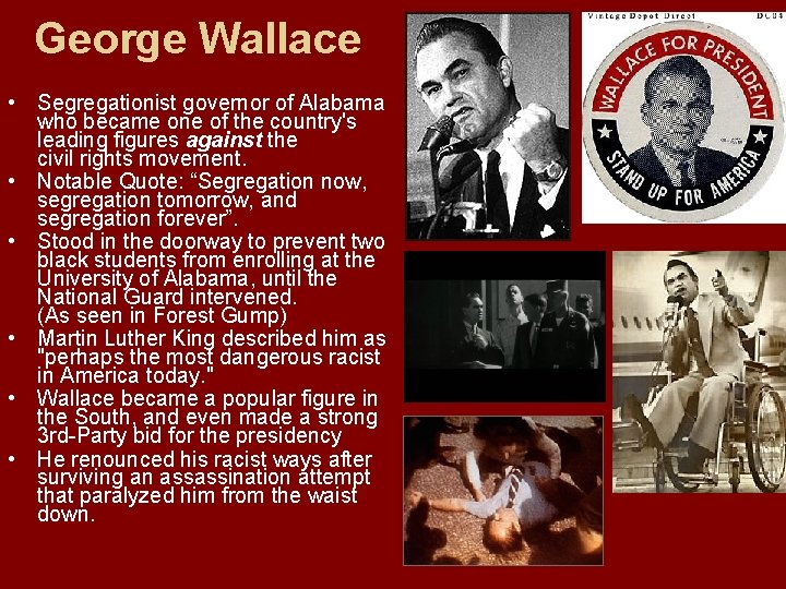George Wallace • Segregationist governor of Alabama who became one of the country's leading
