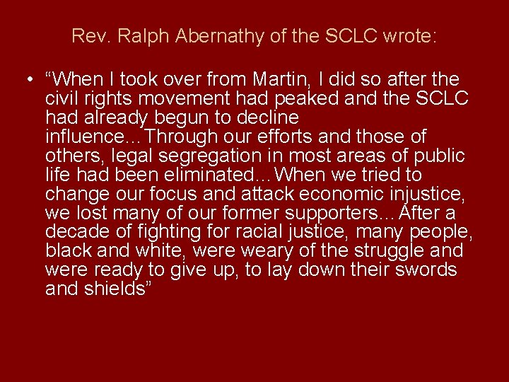 Rev. Ralph Abernathy of the SCLC wrote: • “When I took over from Martin,