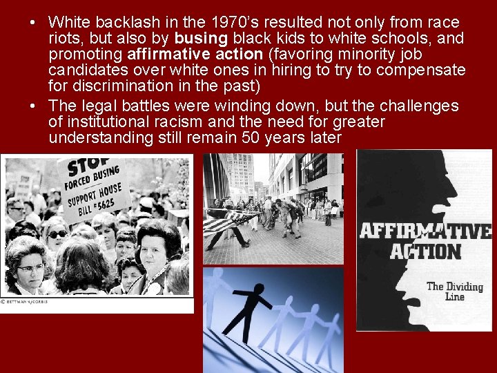  • White backlash in the 1970’s resulted not only from race riots, but
