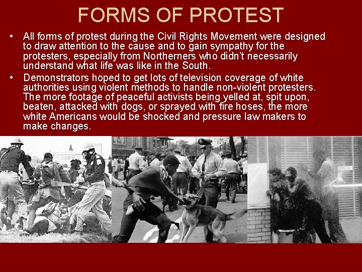 FORMS OF PROTEST • All forms of protest during the Civil Rights Movement were