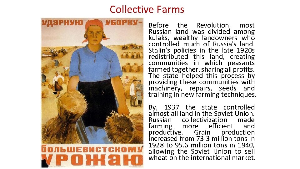 Collective Farms Before the Revolution, most Russian land was divided among kulaks, wealthy landowners