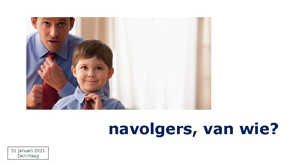 navolgers, van wie? 31 januari 2021 Den Haag 