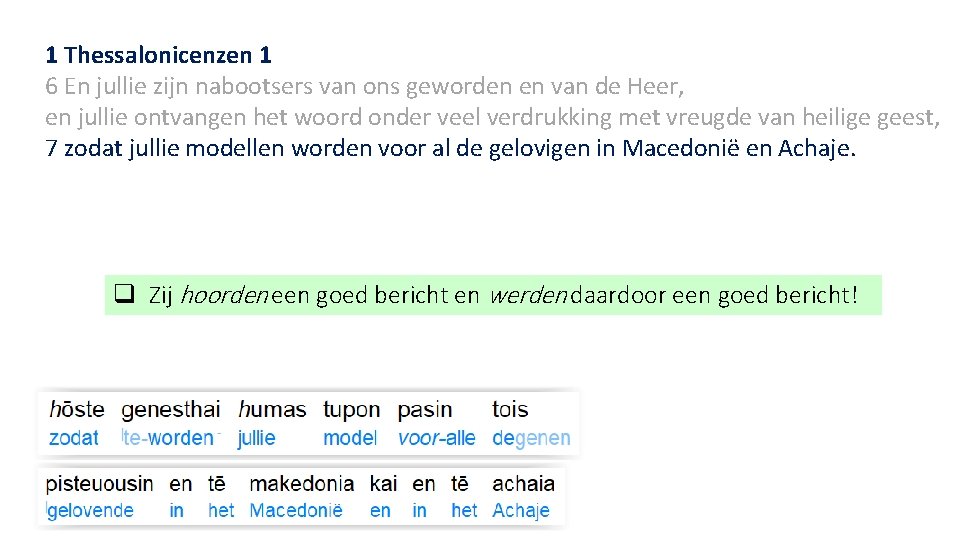 1 Thessalonicenzen 1 6 En jullie zijn nabootsers van ons geworden en van de