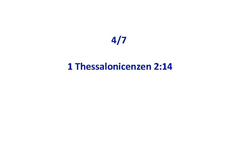 4/7 1 Thessalonicenzen 2: 14 