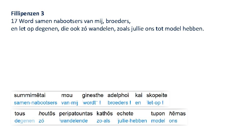 Fillipenzen 3 17 Word samen nabootsers van mij, broeders, en let op degenen, die